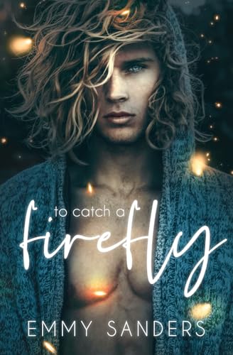 Emmy Sanders To Catch A Firefly