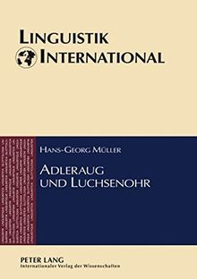 Adleraug und Luchsenohr: Deutsche Zwillingsformeln und ihr Gebrauch (Linguistik international)