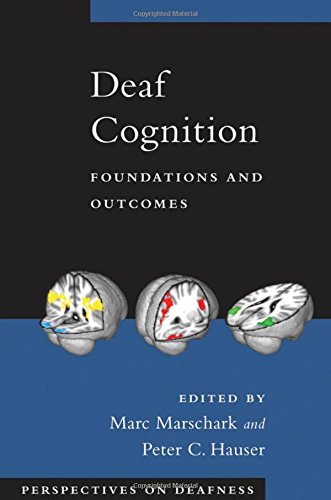 Deaf Cognition: Foundations and Outcomes (Perspectives on Deafness)