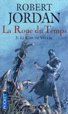 La roue du temps. Vol. 3. Le cor de Valère