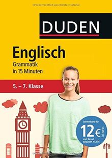 Englisch in 15 Minuten - Grammatik 5.-7. Klasse (Duden - In 15 Minuten)