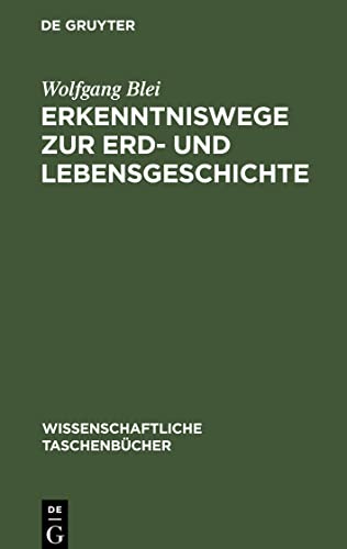 Erkenntniswege zur Erd- und Lebensgeschichte