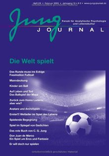 Jung Journal 23 - Die Welt spielt: Forum für Analytische Psychologie und Lebenskultur