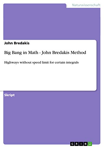 Big Bang in Math - John Bredakis Method: Highways without speed limit for certain integrals