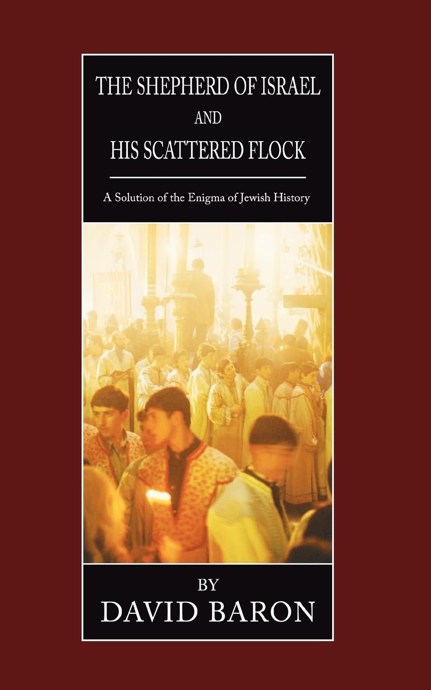 The Shepherd of Israel and His Scattered Flock: A Solution of the Enigma of Jewish History