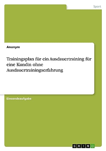 Trainingsplan für ein Ausdauertraining für eine Kundin ohne Ausdauertrainingserfahrung