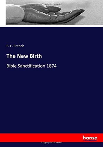 The New Birth: Bible Sanctification 1874