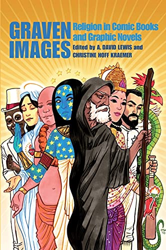 Graven Images: Religion in Comic Books & Graphic Novels: Religion in Comic Books and Graphic Novels