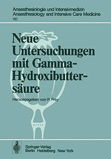 Neue Untersuchungen mit Gamma-Hydroxibuttersäure (Anaesthesiologie und Intensivmedizin Anaesthesiology and Intensive Care Medicine) (English and ... and Intensive Care Medicine, 110, Band 110)