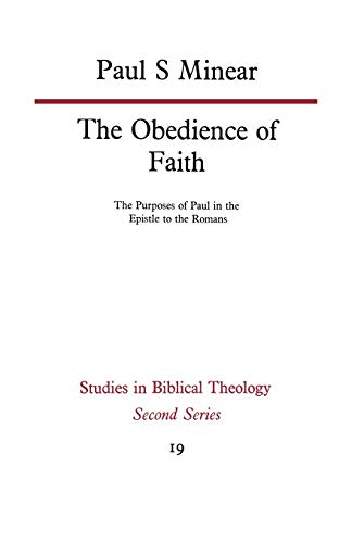 The Obedience of Faith: The Purposes of Paul in the Epistle to the Romans (Studies in Biblical Theology,)