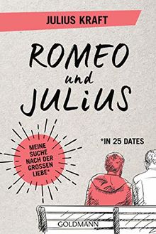 Romeo und Julius: Meine Suche nach der großen Liebe (in 25 Dates)