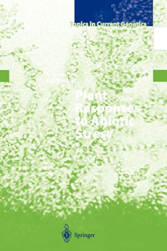 Plant Responses to Abiotic Stress (Topics in Current Genetics) (Topics in Current Genetics, 4, Band 4)