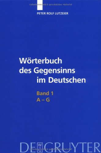 Wörterbuch des Gegensinns im Deutschen: Wörterbuch des Gegensinns im Deutschen: 1