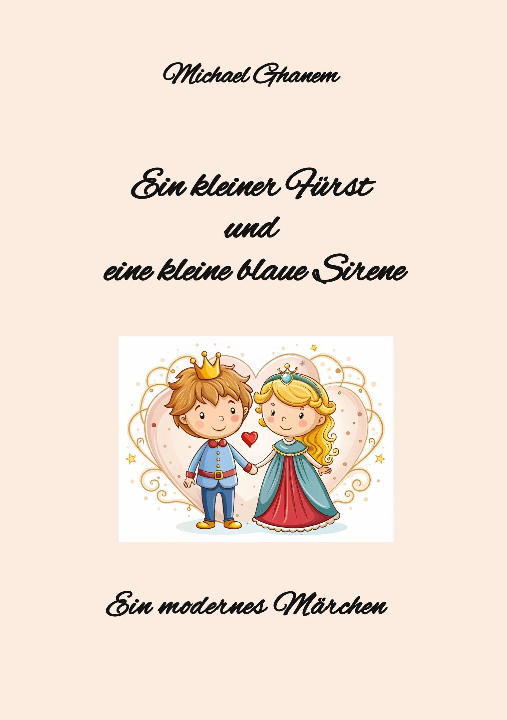 Ein kleiner Fürst und eine kleine blaue Sirene: Ein modernes Märchen