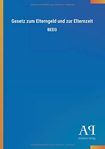 Gesetz zum Elterngeld und zur Elternzeit: BEEG