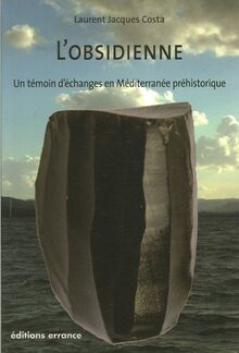 L'obsidienne : un témoin d'échanges en Méditerranée préhistorique