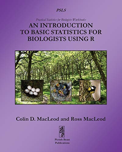 An Introduction To Basic Statistics For Biologists Using R (Practical Statistics for Biologists Workbooks, Band 1)
