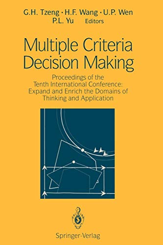 Multiple Criteria Decision Making: Proceedings of the Tenth International Conference: Expand and Enrich the Domains of Thinking and Application