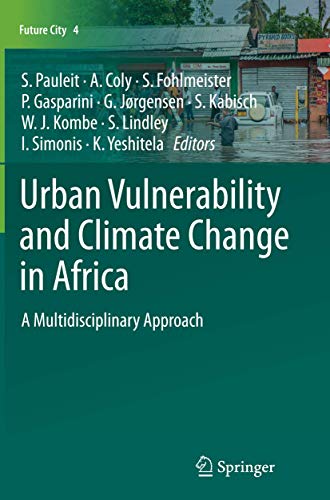 Urban Vulnerability and Climate Change in Africa: A Multidisciplinary Approach (Future City, Band 4)
