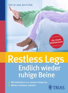 Restless Legs - Endlich wieder ruhige Beine: Mit Selbsttests zur sicheren Diagnose / Wieder erholsam schlafen