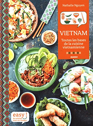 Easy Vietnam : Toutes Les Bases De La Cuisine Vietnamienne