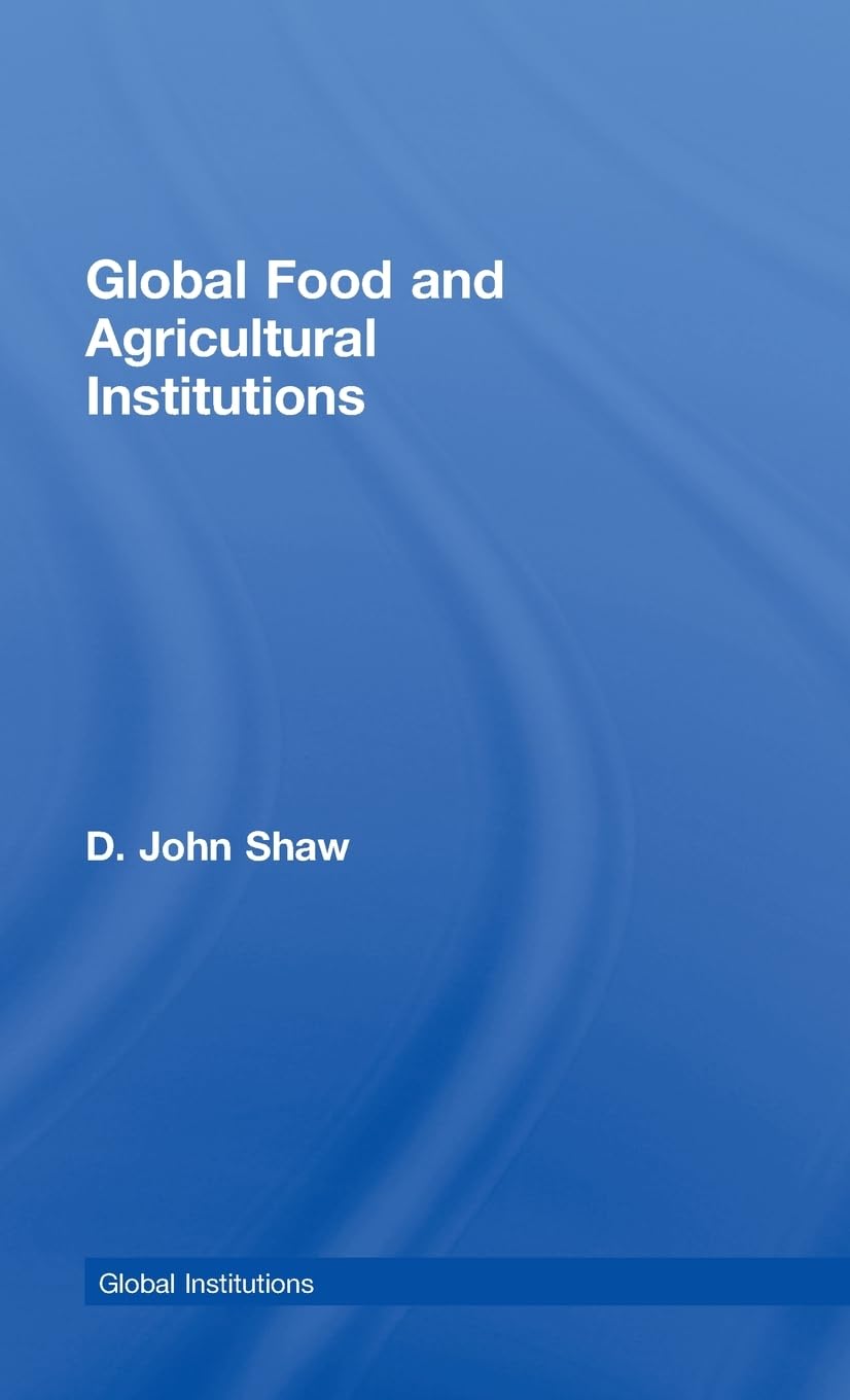Global Food and Agricultural Institutions (Routledge Global Institutions)