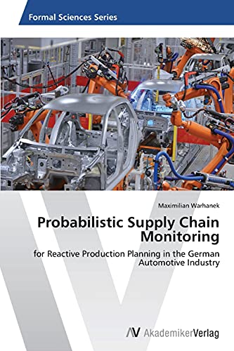 Probabilistic Supply Chain Monitoring: for Reactive Production Planning in the German Automotive Industry