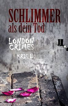 Schlimmer als dein Tod: Psycho-Krimi - Ricks zweiter Fall (London Crimes)