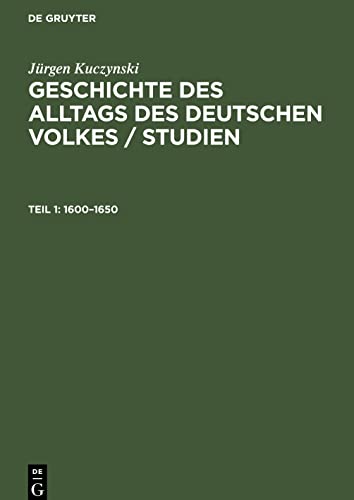 Geschichte des Alltags des deutschen Volkes / Studien, Teil 1, Geschichte des Alltags des deutschen Volkes / Studien (1600-1650)