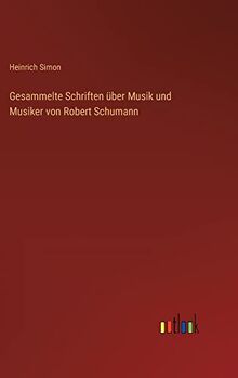 Gesammelte Schriften über Musik und Musiker von Robert Schumann