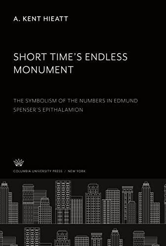 Short Time¿S Endless Monument: The Symbolism of the Numbers in Edmund Spenser¿S Epithalamion