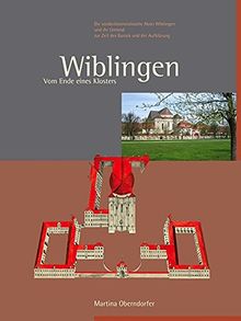 Wiblingen. Vom Ende eines Klosters: Die vorderösterreichische Abtei Wiblingen und ihr Umland im Zeitalter der Aufklärung