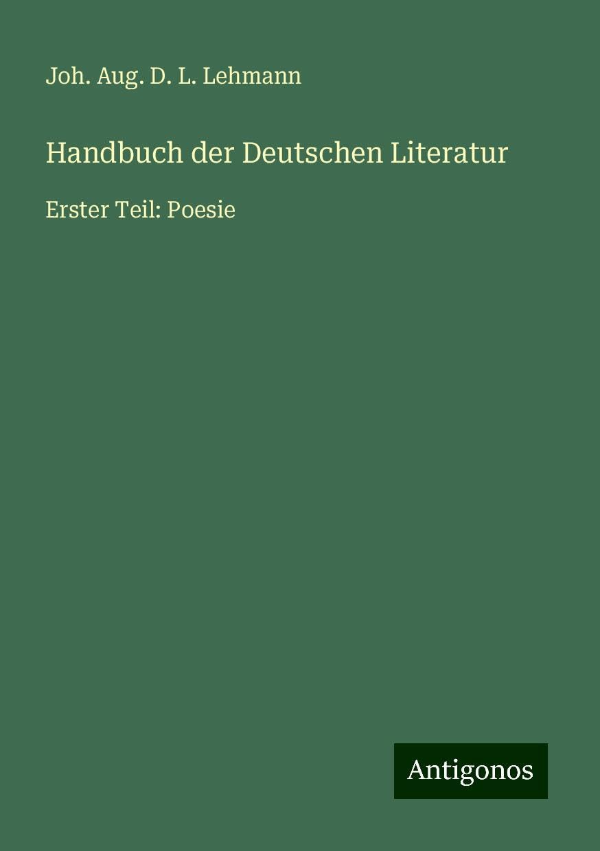 Handbuch der Deutschen Literatur: Erster Teil: Poesie