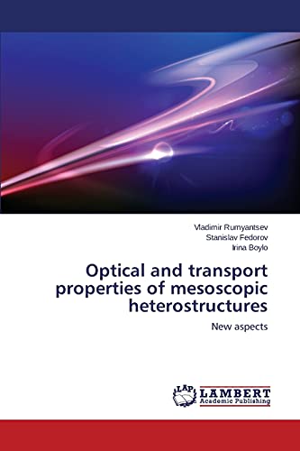 Optical and transport properties of mesoscopic heterostructures: New aspects