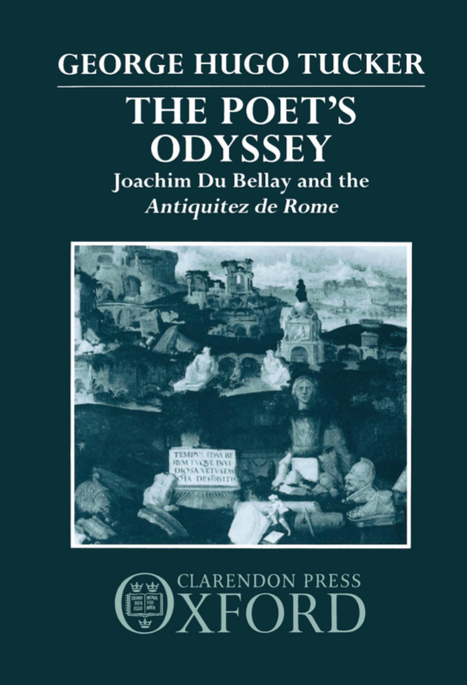 Poet's Odyssey: Joachim Du Bellay and the Antiquitez Rome