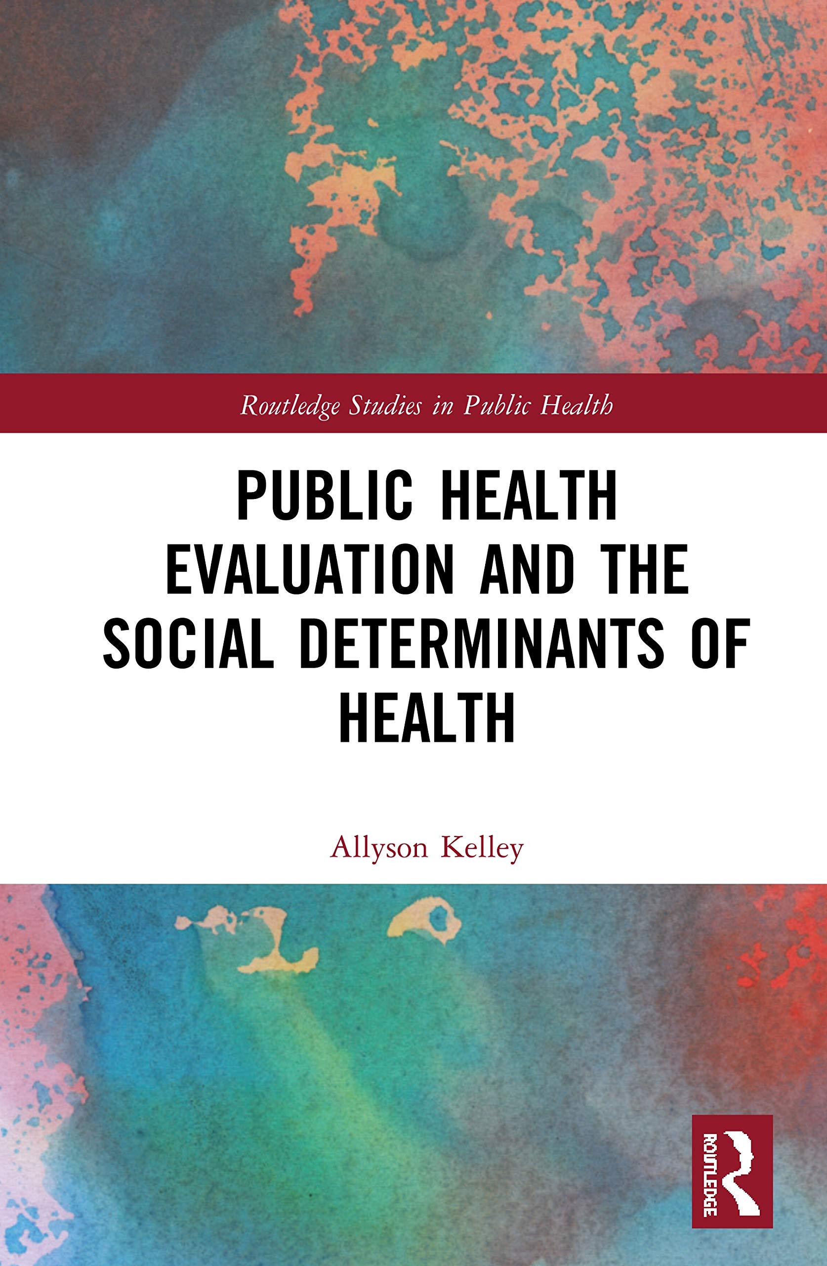 Public Health Evaluation and the Social Determinants of Health (Routledge Studies in Public Health)