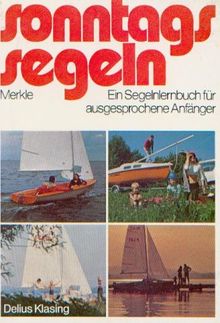 Sonntags segeln. Ein Segelnlernbuch für ausgesprochene Anfänger