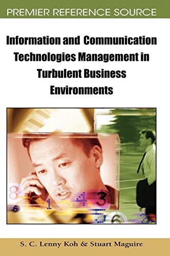 Information and Communication Technologies Management in Turbulent Business Environments (Premier Reference Source)