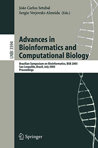 Advances in Bioinformatics and Computational Biology: Brazilian Symposium on Bioinformatics, BSB 2005, Sao Leopoldo, Brazil, July 2005 Proceedings: ... Notes in Computer Science, 3594, Band 3594)
