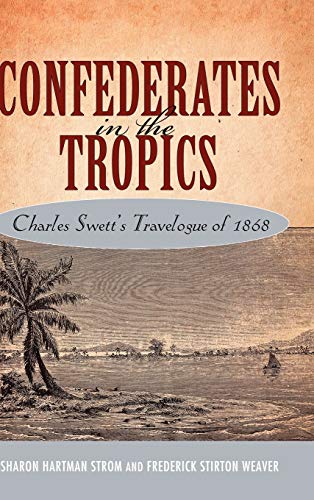 Confederates in the Tropics: Charles Swett's Travelogue of 1868