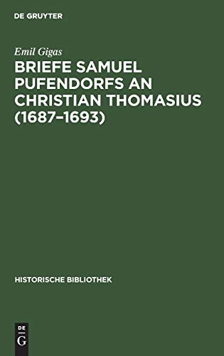 Briefe Samuel Pufendorfs an Christian Thomasius (1687–1693) (Historische Bibliothek, 2, Band 2)