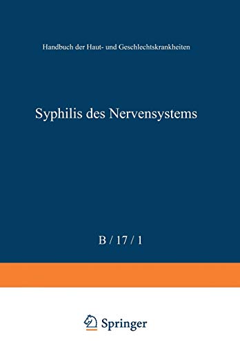 Allgemeine Pathologie und Pathologische Anatomie der Syphilis des Nervensystems (Handbuch der Haut- und Geschlechtskrankheiten, B / 17 / 1)