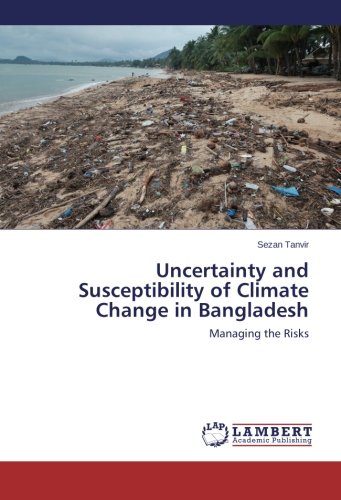 Uncertainty and Susceptibility of Climate Change in Bangladesh: Managing the Risks