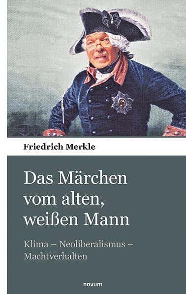 Das Märchen vom alten, weißen Mann: Klima - Neoliberalismus - Machtverhalten