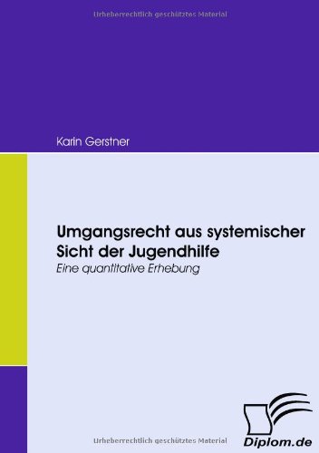 Umgangsrecht aus systemischer Sicht der Jugendhilfe. Eine quantitative Erhebung
