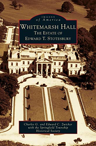 Whitemarsh Hall: : The Estate of Edward T. Stotesbury