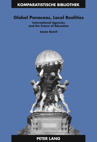 Global Panaceas, Local Realities: International Agencies and the Future of Education (Komparatistische Bibliothek / Comparative Studies Series / Bibliothèque d'Études Comparatives)