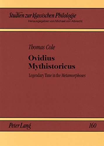 Ovidius Mythistoricus: Legendary Time in the Metamorphoses (Studien zur klassischen Philologie)