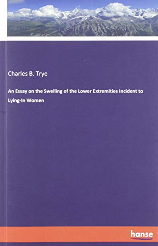 An Essay on the Swelling of the Lower Extremities Incident to Lying-In Women