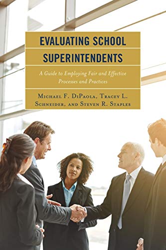 Evaluating School Superintendents: A Guide to Employing Fair and Effective Processes and Practices